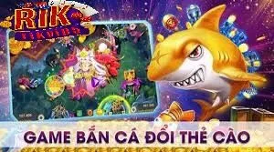 Bắn Cá Đổi Thẻ Rikvip là trò chơi bổ ích kết hợp săn cá và đổi thẻ