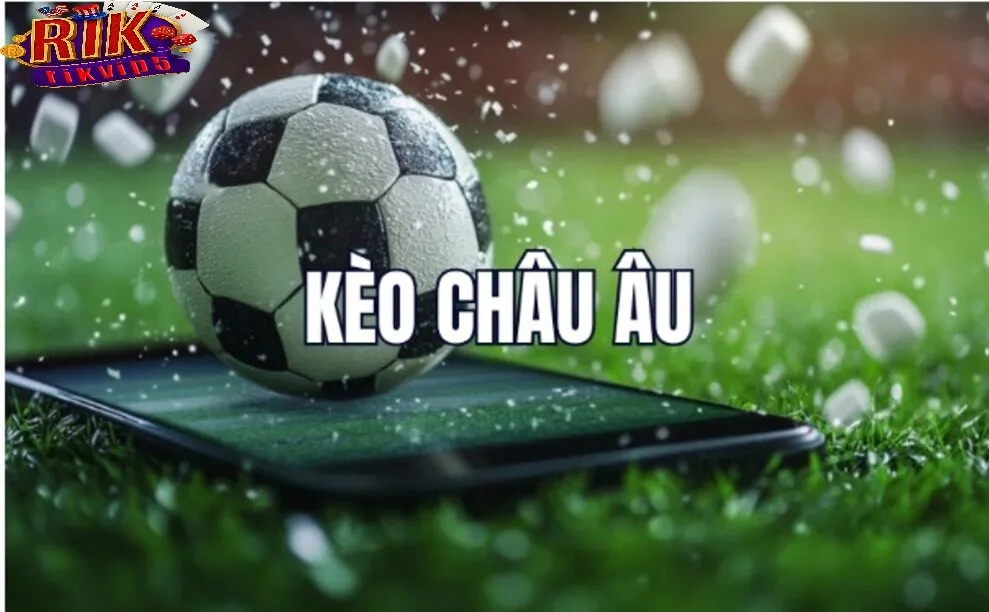 Các Yếu Tố Trong Kèo Châu Âu Rikvip