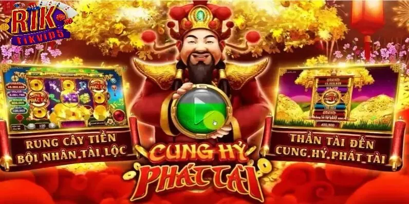 Giới thiệu Nổ Hũ Cung Hỷ Phát Tài Rikvip